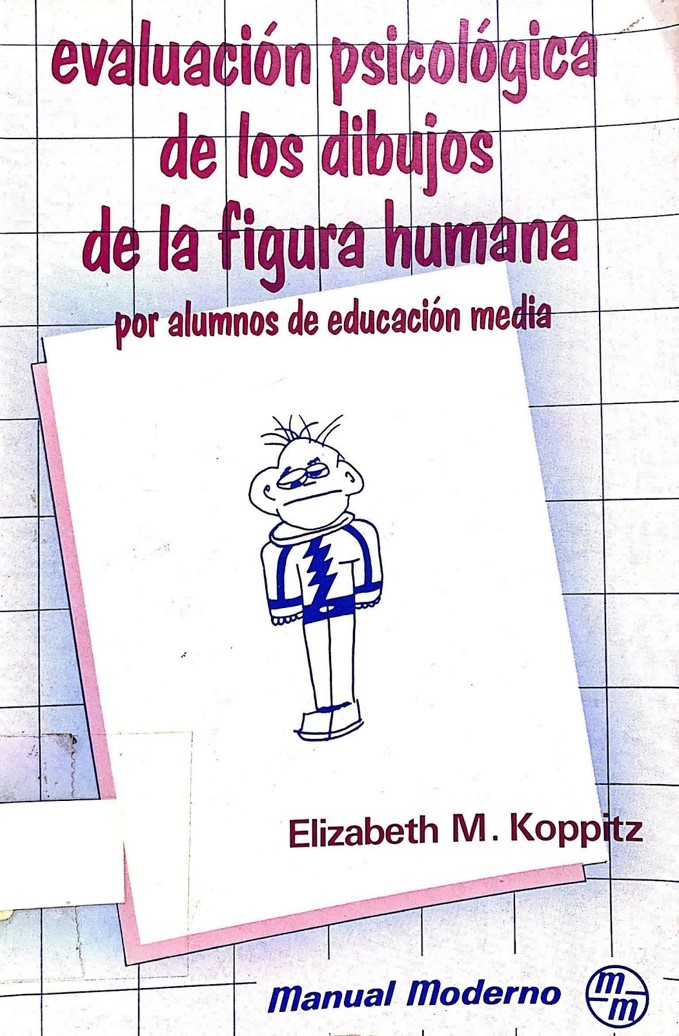 Oportuno Estúpido Crónica Evaluación psicológica de los dibujos de la figura humana por alumnos de  educación media de Elizabeth Munsterberg Koppitz